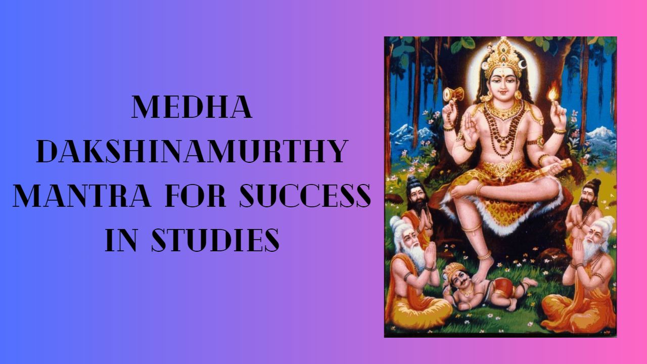 Medha Dakshinamurthy Mantra For Success in Studies